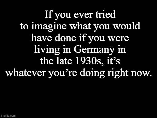 Imagine You Were Living In 1930's Germany... 1