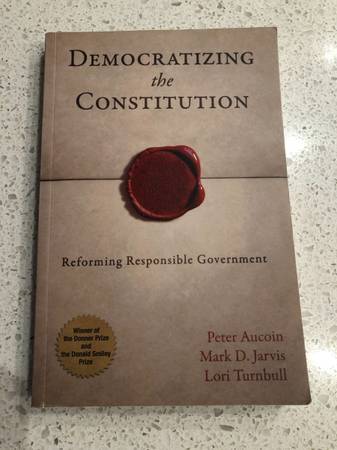 Democratizing the Constitution: Reforming Responsible Government 1