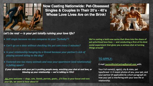 NOW CASTING: PET-OBSESSED SINGLES & COUPLES IN THEIR 20’S-40'S! 1