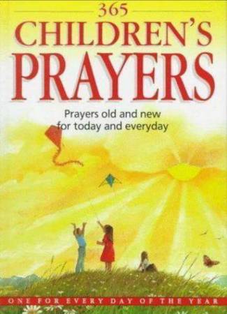 *365 Children's Prayers : Prayers Old and New for Today and Everyday 1