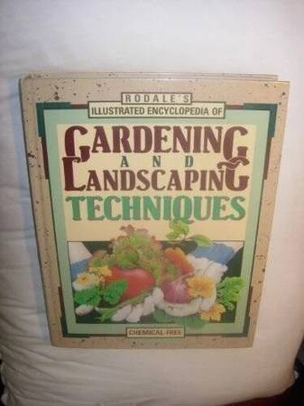Rodale's Illustrated Encyclopedia of Gardening and Landscaping Techniq 1