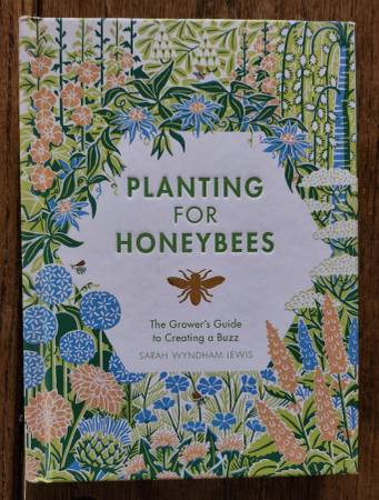 Planting for Honeybees The Grower's Guide to Creating a Buzz 1