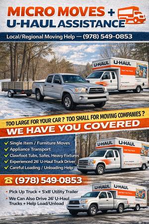 MICRO MOVES * HEAVY ITEMS * U-HAUL DRIVER + LOAD/UNLOAD 1