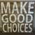 "Make Good Choices" sign 1 thumbnail