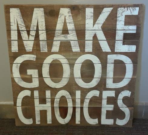 "Make Good Choices" sign 1