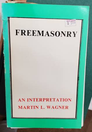 Freemasonry An Interpretation. Martin L. Wagner. 1912 1