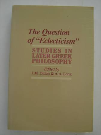 *The Question of "Eclecticism" Studies in Later Greek Philosophy. LN 1