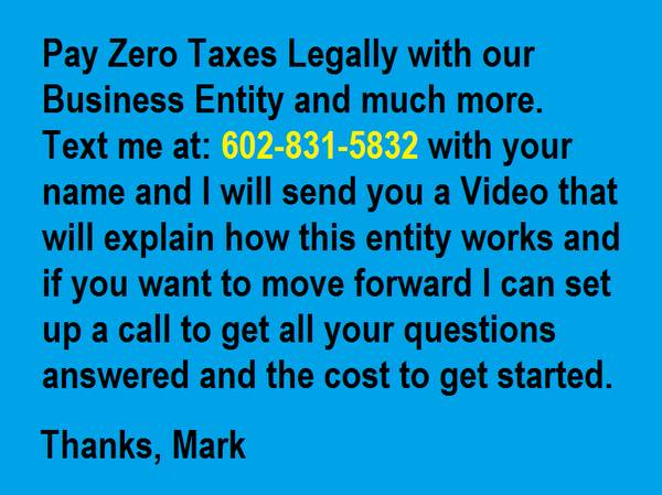 Pay Zero Taxes Legally with our Business Entity. 34 years doing this. 1