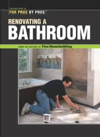 Renovating a Bathroom : From the Editors of Fine Homebuilding 1